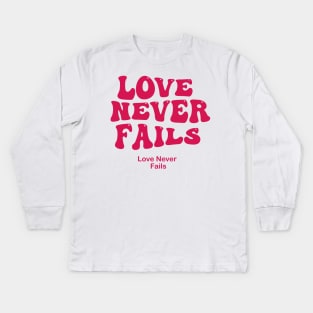 love never fails Kids Long Sleeve T-Shirt